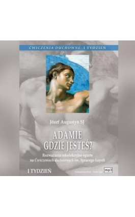 Ćwiczenia duchowne - Adamie, gdzie jesteś? - Józef Augustyn - Audiobook