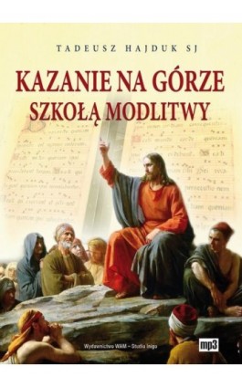 Kazanie na Górze szkołą modlitwy - Tadeusz Hajduk - Audiobook