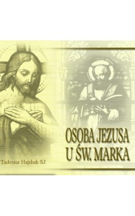 Osoba Jezusa u św. Marka - Tadeusz Hajduk - Audiobook