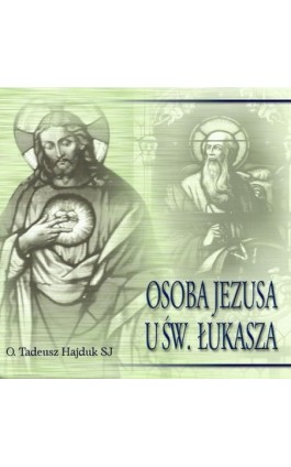 Osoba Jezusa u św. Łukasza - Tadeusz Hajduk - Audiobook