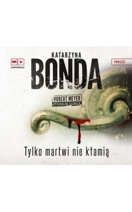 Tylko martwi nie kłamią (audiobook) - Katarzyna Bonda - Audiobook - 978-83-287-0046-8