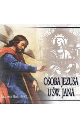 Osoba Jezusa u św. Jana - Tadeusz Hajduk - Audiobook