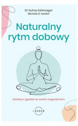 Naturalny rytm dobowy. Działaj w zgodzie ze swoim organizmem - Suhas Kshirsagar - Ebook - 978-83-8231-047-4