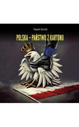 Polska – państwo z kartonu - Paweł Górnik - Audiobook - 978-83-67950-85-5