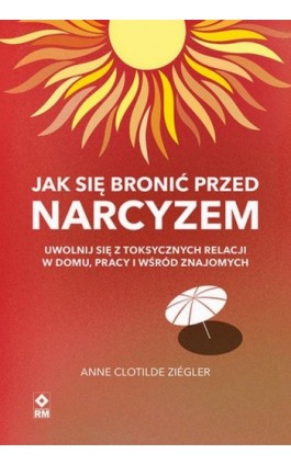 Jak się bronić przed narcyzem - Anne Clotilde Ziégler - Ebook - 978-83-7147-139-1