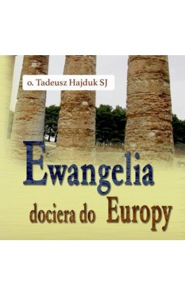 Ewangelia dociera do Europy - Tadeusz Hajduk - Audiobook