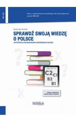 Sprawdź swoją wiedzę o Polsce. 100 testów dla obcokrajowców z krzyżówkami i kluczem. Poziom B1–C2 - Bogusław Kubiak - Ebook - 978-83-67936-21-7