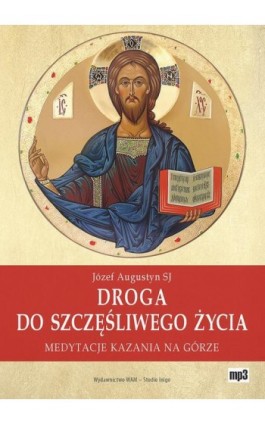 Droga do szczęśliwego życia - Józef Augustyn - Audiobook