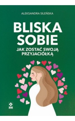 Bliska sobie - Aleksandra Sileńska - Ebook - 978-83-7147-141-4