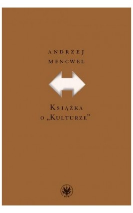 Książka o ""Kulturze” - Andrzej Mencwel - Ebook - 978-83-235-6516-1