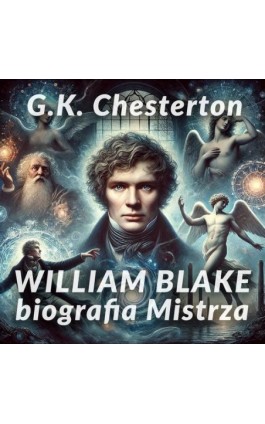 William Blake. Biografia Mistrza - Gilbert Keith Chesterton - Audiobook - 978-83-68145-44-1