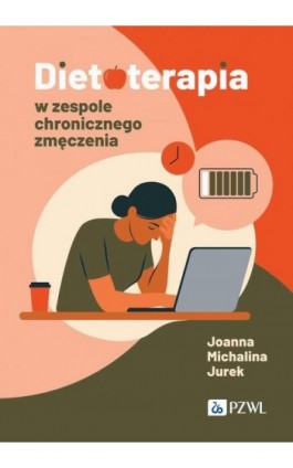 Dietoterapia w zespole chronicznego zmęczenia - Joanna Michalina Jurek - Ebook - 978-83-01-23681-6