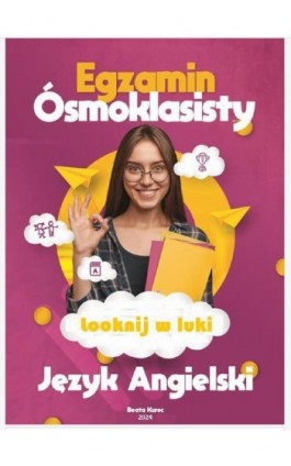 LOOKNIJ W LUKI EGZAMIN ÓSMOKLASISTY JĘZYK ANGIELSKI - Beata Kurec - Ebook - 978-83-971399-6-1