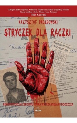 Stryczek dla Rączki. Zbrodnia, która wstrząsnęła Bydgoszczą - Drozdowski Krzysztof - Ebook - 978-83-972165-3-2