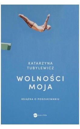 Wolności moja - Katarzyna Tubylewicz - Ebook - 978-83-8360-140-3