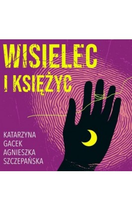 Wisielec i księżyc - Katarzyna Gacek - Audiobook - 978-83-67950-41-1