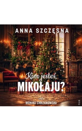 Kim jesteś, Mikołaju? - Anna Szczęsna - Audiobook - 978-83-8357-816-3