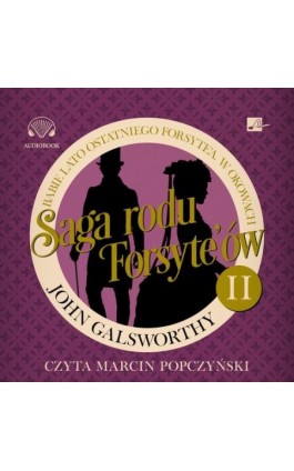 Saga rodu Forsyte'ów. Babie lato ostatniego Forsyte'a. W okowach - John Galsworthy - Audiobook - 9788367940221