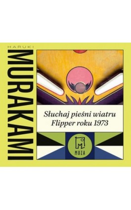 Słuchaj pieśni wiatru/ Flipper roku 1973 - Haruki Murakami - Audiobook - 978-83-287-3524-8