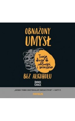 Obnażony umysł. Twoja droga do wolności i szczęścia bez alkoholu - Annie Grace - Audiobook - 978-83-8322-908-9