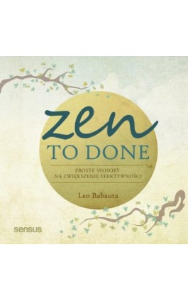 Zen To Done. Proste sposoby na zwiększenie efektywności - Leo Babauta - Audiobook - 978-83-289-1491-9