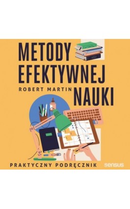 Metody efektywnej nauki. Praktyczny podręcznik - Robert Martin - Audiobook - 978-83-289-1984-6