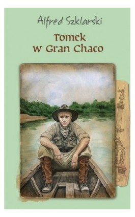 Tomek w Gran Chaco - Alfred Szklarski - Ebook - 978-83-287-1002-3