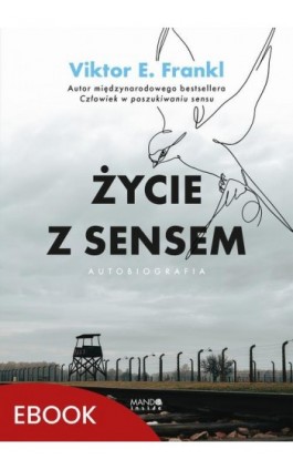 Życie z sensem Autobiografia - Viktor E. Frankl - Ebook - 978-83-277-3555-3