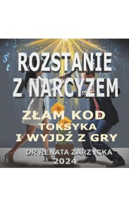 Złam kod toksyka i wyjdź z gry. - Dr Renata Zarzycka - Audiobook - 978-83-67225-64-9