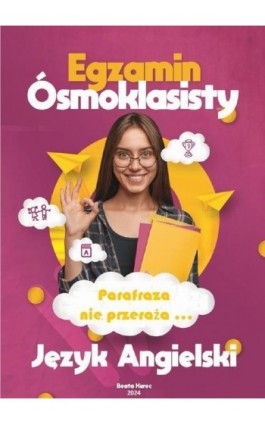 Egzamin ósmoklasisty. Język angielski. Parafraza nie przeraża... - Beata Kurec - Ebook - 978-83-971399-1-6