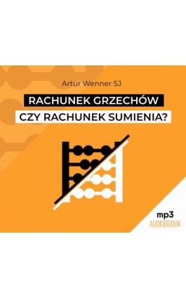 Rachunek grzechów czy rachunek sumienia? - Artur Wenner SJ - Audiobook