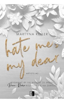 Artists T.2 Hate Me, My Dear - Martyna Keller - Ebook - 978-83-8362-807-3