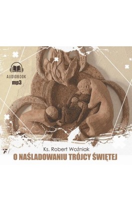 O naśladowaniu Trójcy Świętej - Robert Woźniak - Audiobook