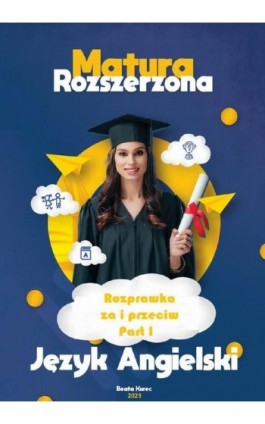 Matura rozszerzona,rozprawka za i przeciw,język angielski. - Beata Kurec - Ebook - 978-83-965521-2-9