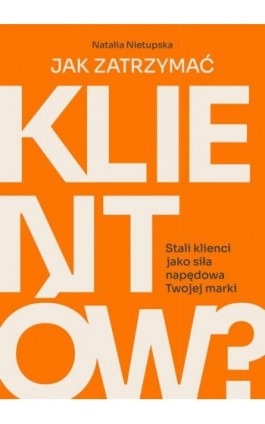 Jak zatrzymać klientów? - Natalia Nietupska - Ebook - 978-83-972611-0-5