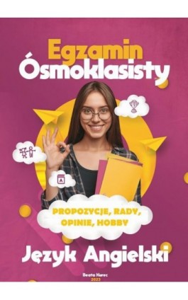 Egzamin ósmoklasisty. Propozycje, rady, opinie, hobby. - Beata Kurec - Ebook - 978-83-966-0099-8