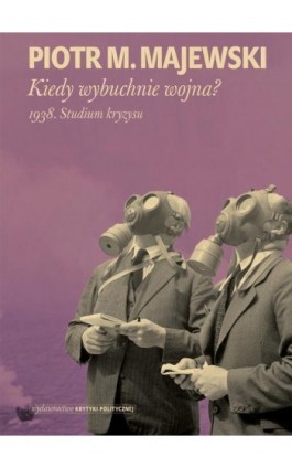 Kiedy wybuchnie wojna - Piotr M.Majewski - Ebook - 978-83-66232-68-6