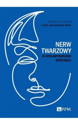 Nerw twarzowy w otolaryngologii dziecięcej - Ebook - 978-83-01-23995-4