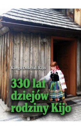 330 lat dziejów rodziny Kijo - Kinga Doleżal-Kijo - Ebook - 978-83-8166-450-9