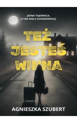 Też jesteś winna - Agnieszka Szubert - Ebook - 978-83-8166-445-5