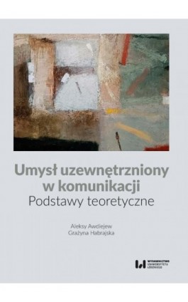 Umysł uzewnętrzniony w komunikacji - Aleksy Awdiejew - Ebook - 978-83-8331-337-5