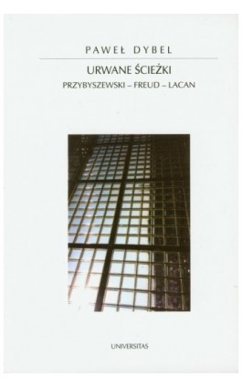 Urwane ścieżki. Przybyszewski - Freud - Lacan - Paweł Dybel - Ebook - 978-83-242-6462-9