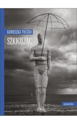 Szkicując - Agnieszka Toczko - Ebook - 978-83-242-6803-0