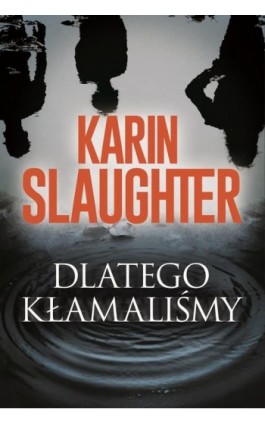 Dlatego kłamaliśmy - Karin Slaughter - Ebook - 978-83-8342-885-7