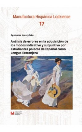 Análisis de errores en la adquisición de los modos indicativo y subjuntivo por estudiantes polacos de Español como Lengua Extran - Agnieszka Kruszyńska - Ebook - 978-83-8331-542-3