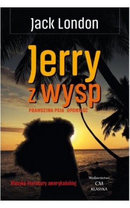 Jerry z wysp. Prawdziwa psia opowieść - Jack London - Ebook - 978-83-680-1844-8