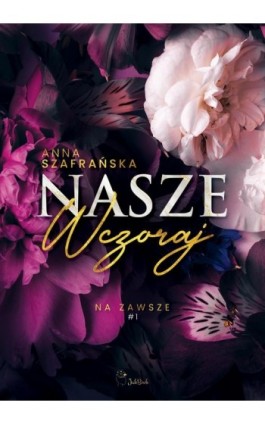 Nasze wczoraj - Anna Szafrańska - Ebook - 978-83-67685-45-0