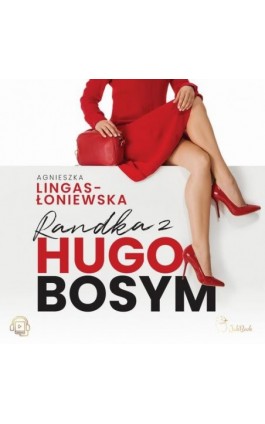 Randka z Hugo Bosym - Agnieszka Lingas-Łoniewska - Audiobook - 978-83-67685-73-3