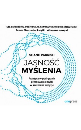 Jasność myślenia. Praktyczny podręcznik przekuwania myśli w skuteczne decyzje - Shane Parrish - Audiobook - 978-83-289-2158-0