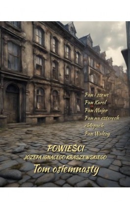 Powieści Józefa Ignacego Kraszewskiego. Tom 18 - Józef Ignacy Kraszewski - Ebook - 978-83-7639-721-4